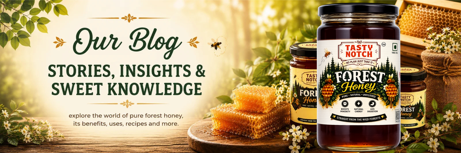 Tasty Notch Forest Honey blog banner featuring premium forest honey jars, fresh honeycomb, wildflowers, and educational content about honey benefits, recipes, and healthy living.